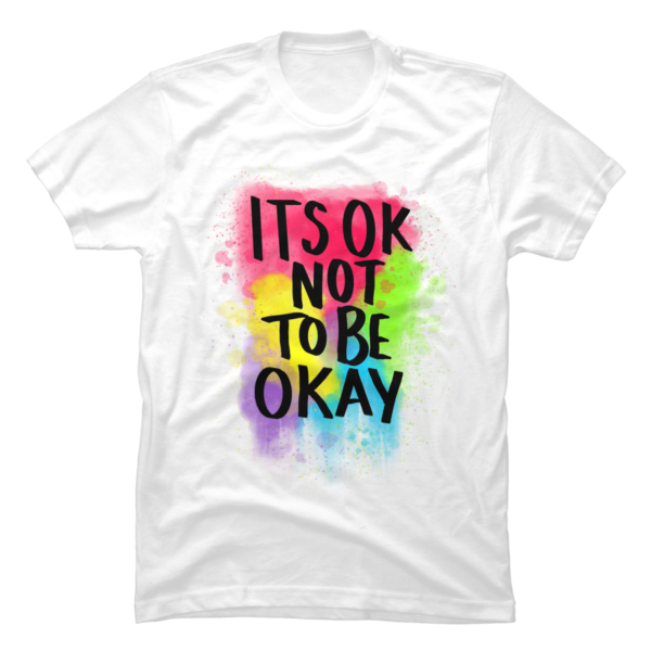 it's okay not to be okay shirt